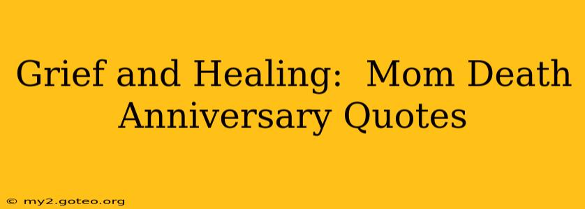 Grief and Healing:  Mom Death Anniversary Quotes