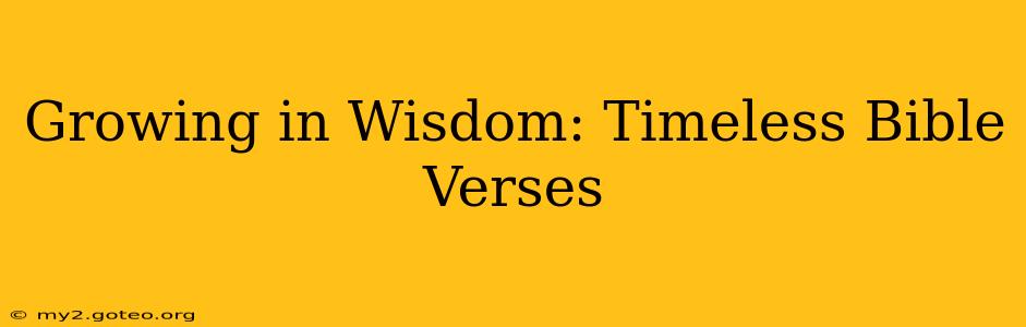 Growing in Wisdom: Timeless Bible Verses