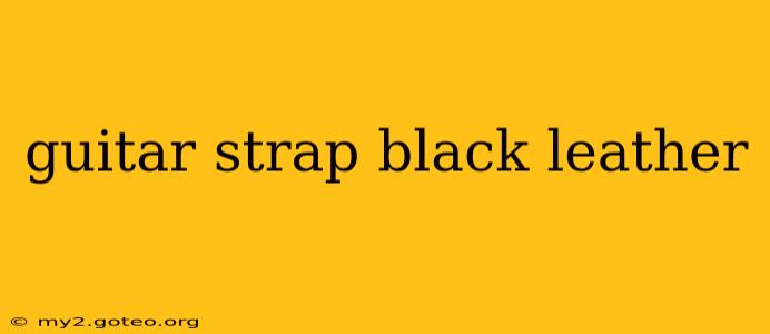 guitar strap black leather