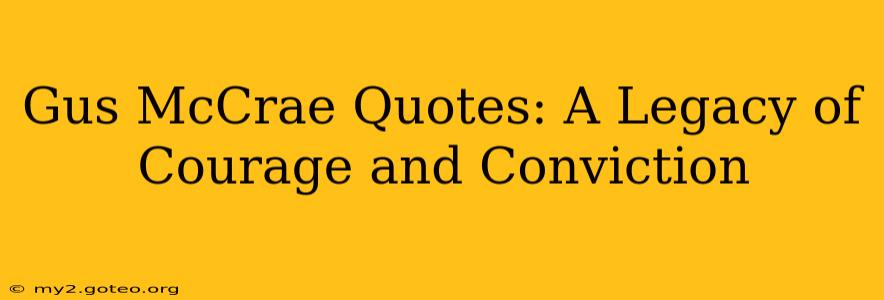 Gus McCrae Quotes: A Legacy of Courage and Conviction