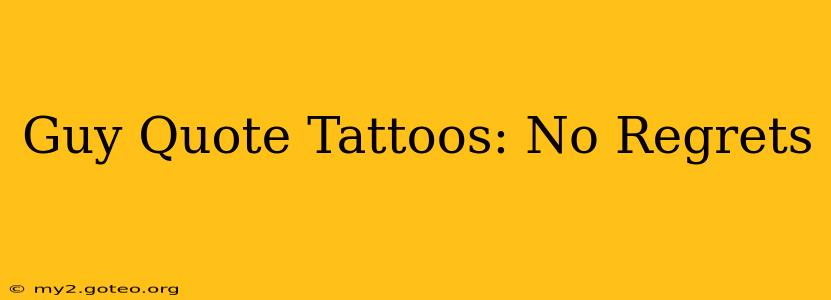 Guy Quote Tattoos: No Regrets