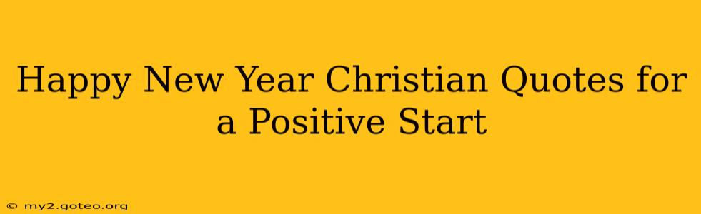 Happy New Year Christian Quotes for a Positive Start