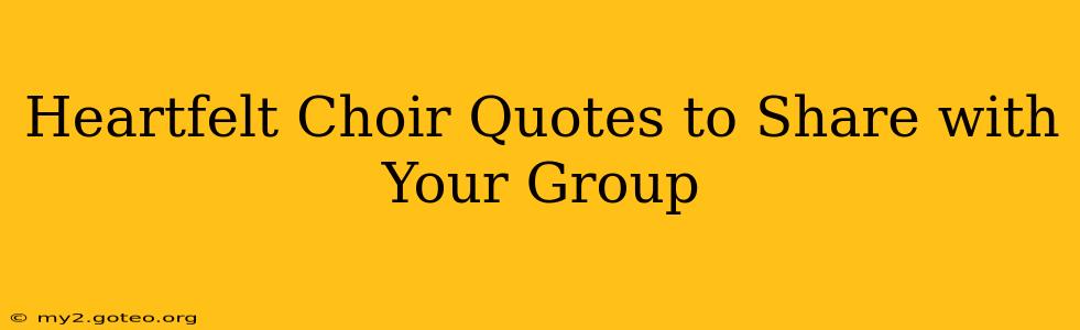 Heartfelt Choir Quotes to Share with Your Group