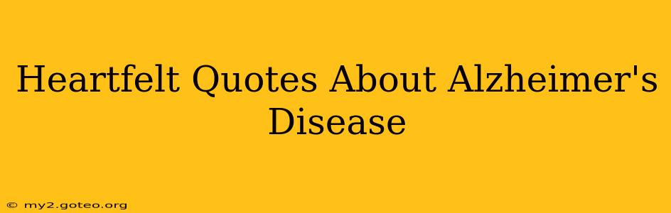 Heartfelt Quotes About Alzheimer's Disease
