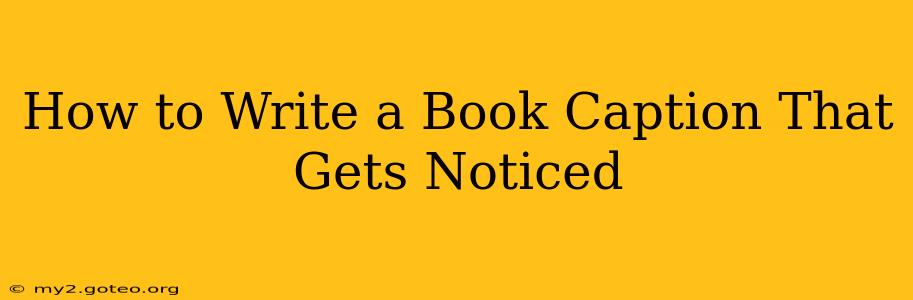 How to Write a Book Caption That Gets Noticed