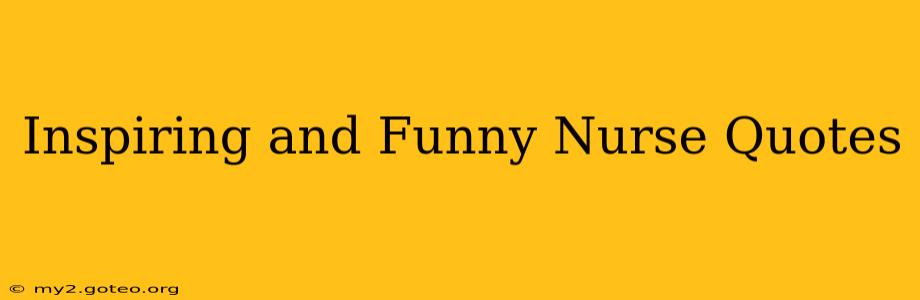 Inspiring and Funny Nurse Quotes