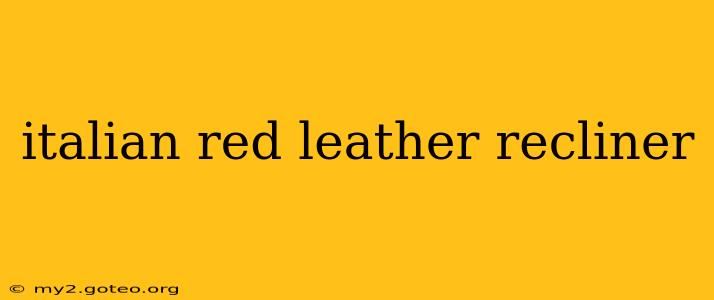 italian red leather recliner
