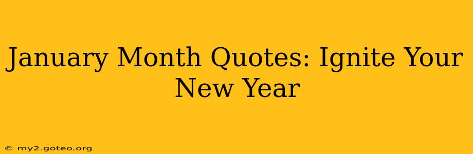 January Month Quotes: Ignite Your New Year