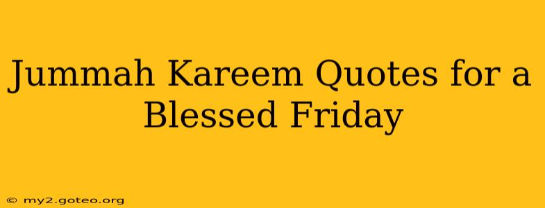 Jummah Kareem Quotes for a Blessed Friday