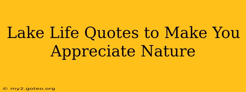 Lake Life Quotes to Make You Appreciate Nature