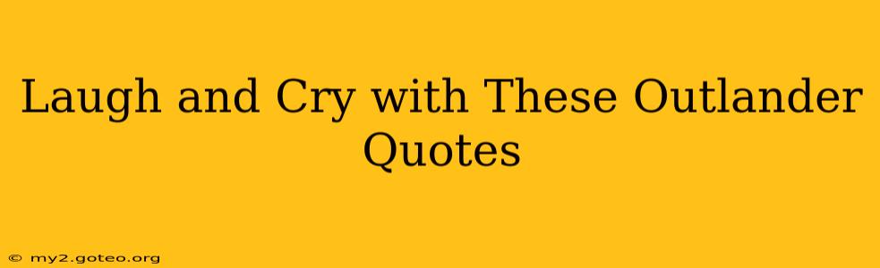 Laugh and Cry with These Outlander Quotes