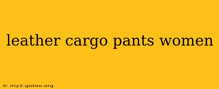 leather cargo pants women