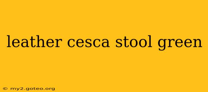 leather cesca stool green