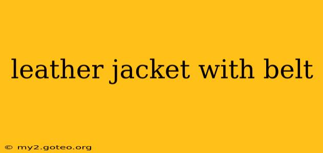 leather jacket with belt