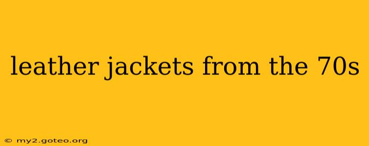 leather jackets from the 70s