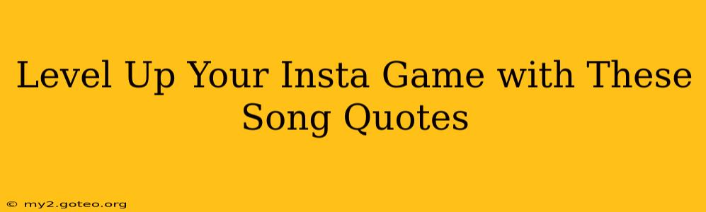 Level Up Your Insta Game with These Song Quotes