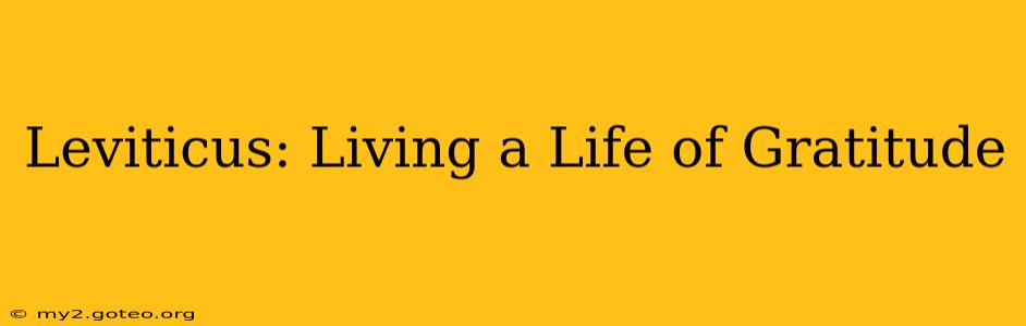 Leviticus: Living a Life of Gratitude