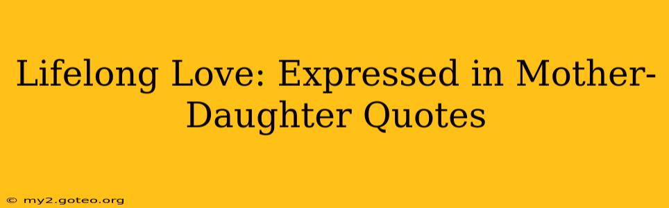 Lifelong Love: Expressed in Mother-Daughter Quotes