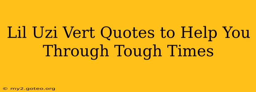 Lil Uzi Vert Quotes to Help You Through Tough Times