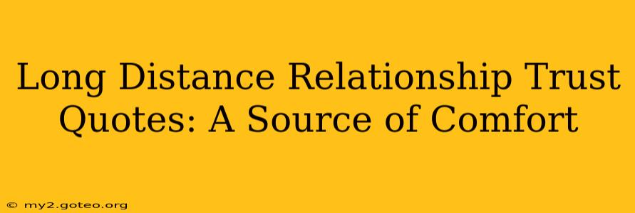 Long Distance Relationship Trust Quotes: A Source of Comfort