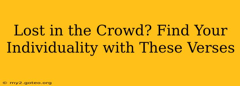 Lost in the Crowd? Find Your Individuality with These Verses