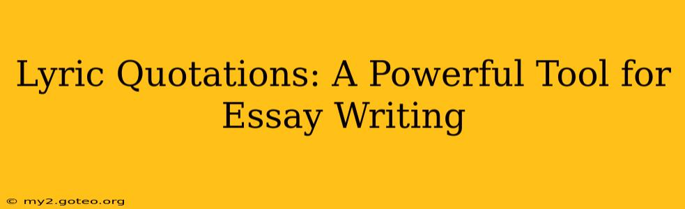 Lyric Quotations: A Powerful Tool for Essay Writing