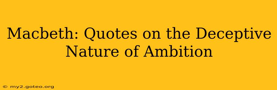 Macbeth: Quotes on the Deceptive Nature of Ambition