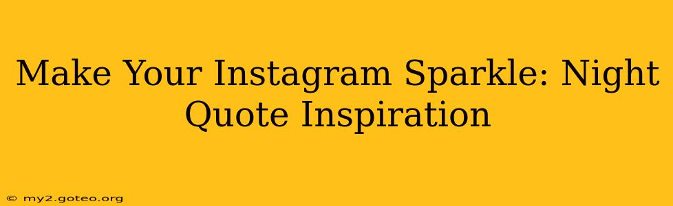 Make Your Instagram Sparkle: Night Quote Inspiration