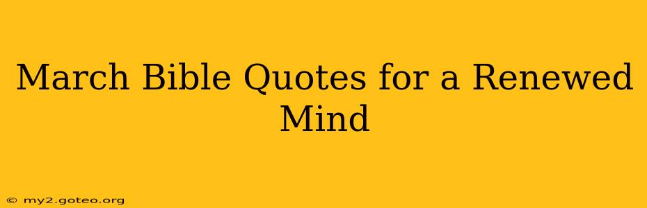 March Bible Quotes for a Renewed Mind