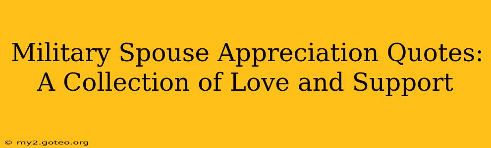 Military Spouse Appreciation Quotes: A Collection of Love and Support