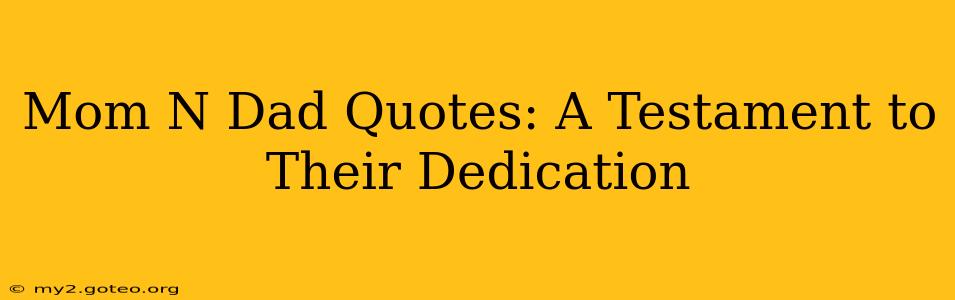 Mom N Dad Quotes: A Testament to Their Dedication