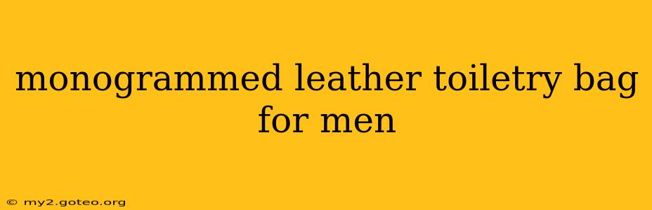 monogrammed leather toiletry bag for men