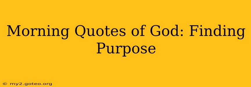 Morning Quotes of God: Finding Purpose