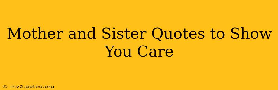 Mother and Sister Quotes to Show You Care