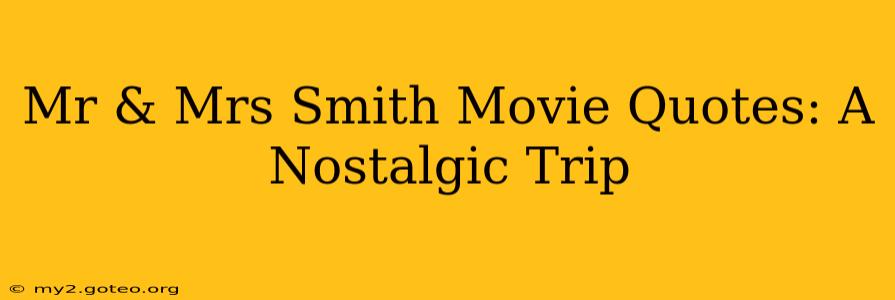 Mr & Mrs Smith Movie Quotes: A Nostalgic Trip