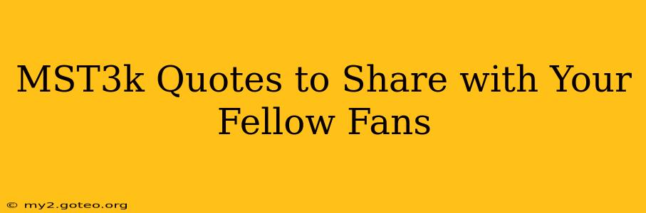 MST3k Quotes to Share with Your Fellow Fans