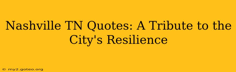 Nashville TN Quotes: A Tribute to the City's Resilience