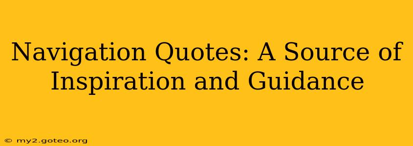 Navigation Quotes: A Source of Inspiration and Guidance