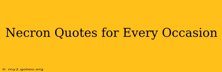 Necron Quotes for Every Occasion
