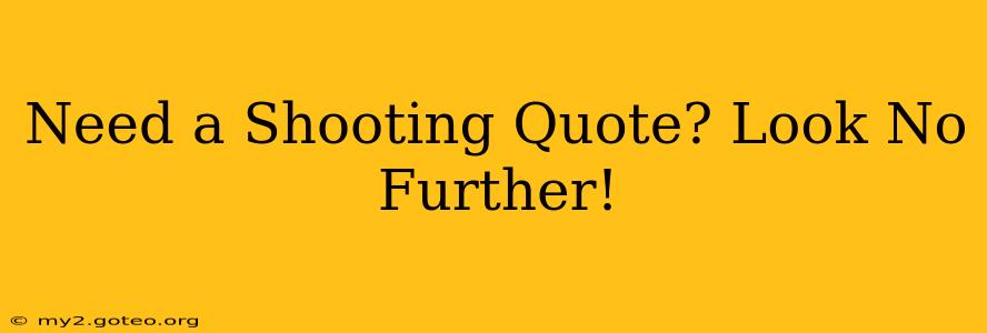 Need a Shooting Quote? Look No Further!