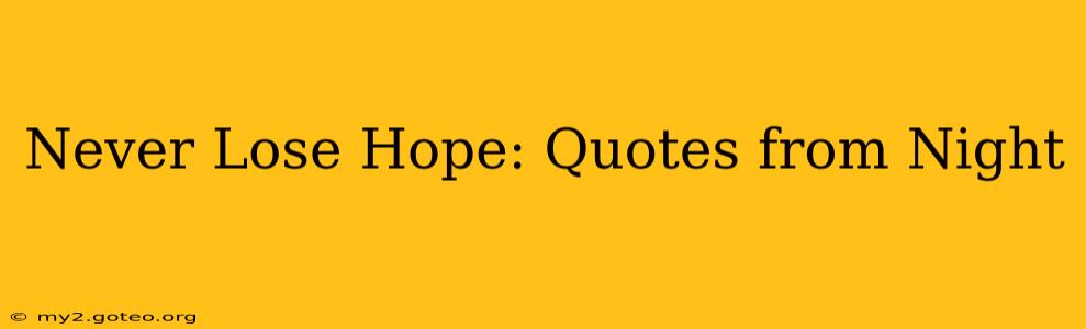 Never Lose Hope: Quotes from Night