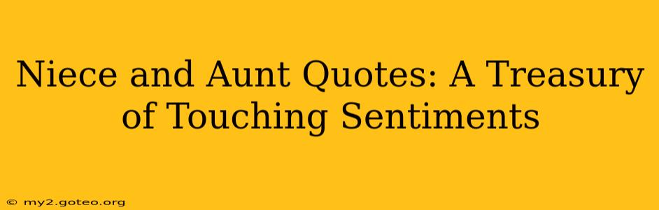 Niece and Aunt Quotes: A Treasury of Touching Sentiments
