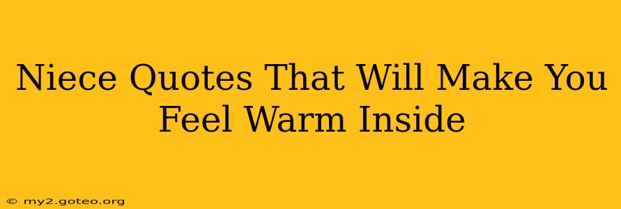 Niece Quotes That Will Make You Feel Warm Inside
