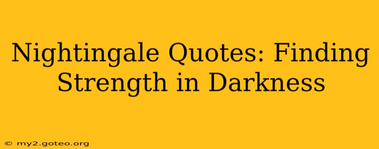 Nightingale Quotes: Finding Strength in Darkness