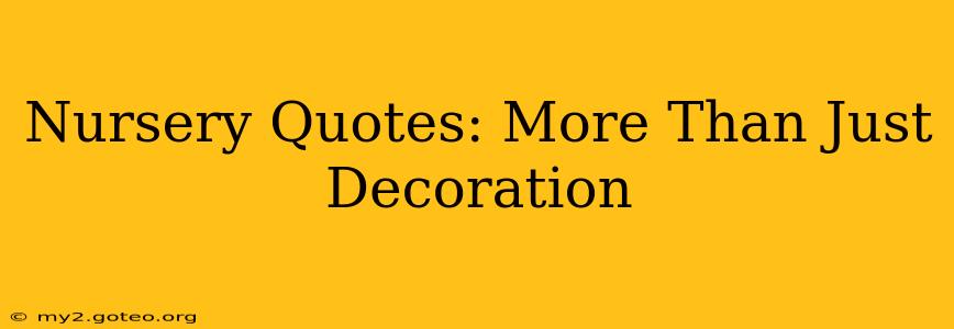Nursery Quotes: More Than Just Decoration