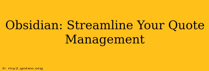 Obsidian: Streamline Your Quote Management