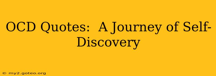 OCD Quotes:  A Journey of Self-Discovery