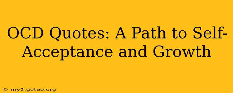 OCD Quotes: A Path to Self-Acceptance and Growth