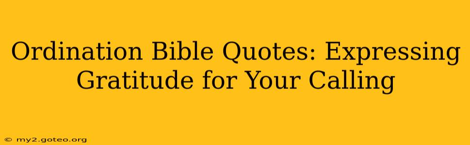 Ordination Bible Quotes: Expressing Gratitude for Your Calling