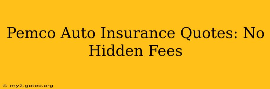 Pemco Auto Insurance Quotes: No Hidden Fees